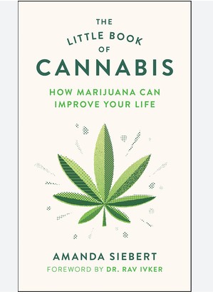 The Little Book of Cannabis: How Marijuana Can Improve Your Life